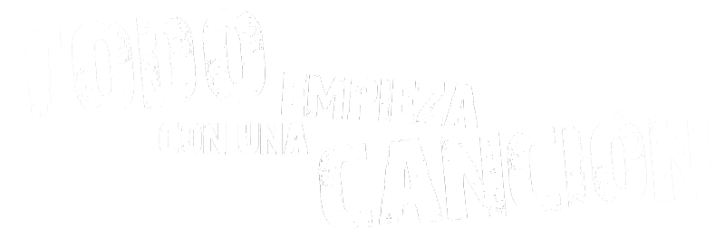 TODO EMPIEZA CON UNA CANCIÓN